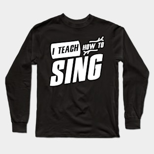 Sing Class Singer Coach Singing Teacher Vocal Long Sleeve T-Shirt